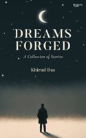 Short stories book Dreams Forged: A Collection of Stories