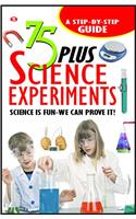 75 Plus Science Experiments - Science is a Fun - We can Prove it!