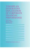 Toward an Integrative Explanation of Corporate Financial Performance