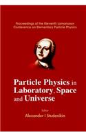 Particle Physics in Laboratory, Space and Universe - Proceedings of the Eleventh Lomonosov Conference on Elementary Particle Physics