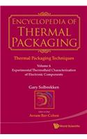Encyclopedia of Thermal Packaging, Set 1: Thermal Packaging Techniques - Volume 6: Experimental Thermofluid Characterization of Electronic Components