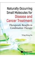 Naturally Occurring Small Molecules for Disease and Cancer Treatment