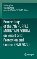 Proceedings of the 7th Purple Mountain Forum on Smart Grid Protection and Control (Pmf2022)