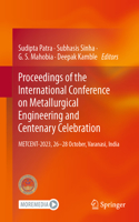 Proceedings of the International Conference on Metallurgical Engineering and Centenary Celebration