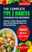 Complete Type 2 Diabetes Cookbook for Beginners 2024