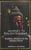 Journey to Enlightenment: Buddha's Wisdom for the Modern World: 50 Inspiring Quotes