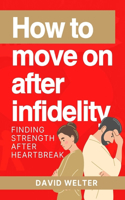 How to Move On After Infidelity