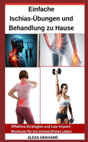 Einfache Ischias-Übungen und Behandlung zu Hause: Effektive Strategien und Low-Impact-Workouts für ein schmerzfreies Leben