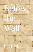 Below the Wall