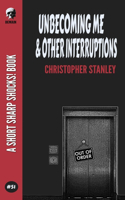 Unbecoming Me & Other Interruptions