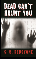 Dead Can't Haunt You