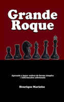 Grande Roque: Aprenda a jogar xadrez de forma simples + informações adicionais