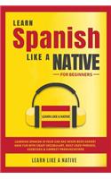 Learn Spanish Like a Native for Beginners: Learning Spanish in Your Car Has Never Been Easier! Have Fun with Crazy Vocabulary, Daily Used Phrases, Exercises & Correct Pronunciations(1 Spanish Language Lessons)