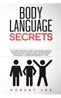 Body Language Secrets: The ultimate psychology guide to master body language secrets and how to analyze people. Improve reading people skills to understand personality typ