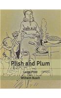 Plish and Plum: Large Print