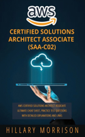 AWS Certified Solutions Architect Associate (SAA-C02): AWS Certified Solutions Architect Associate Ultimate Cheat Sheet, Practice Test Questions with Detailed Explanations and Links
