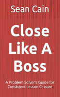 Close Like A Boss