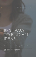 Best Way to Find an Ideas