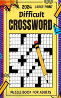 2024 Large Print Difficult Crossword Puzzle Book For Adults: Collections Of 80 Large Print, Difficulty, Adults Crossword Puzzle with Solutions.