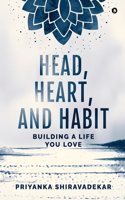 Head, Heart, and Habit: Building a Life You Love