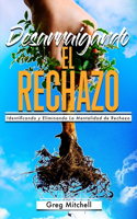 Desarraigando el Rechazo