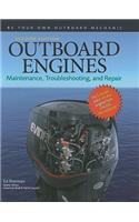 Outboard Engines: Maintenance, Troubleshooting, and Repair, Second Edition