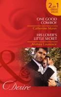 One Good Cowboy / His Lover's Little Secret