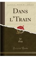 Dans l'Train (Classic Reprint)