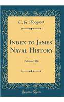 Index to James' Naval History: Edition 1886 (Classic Reprint)