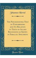 The Panchatantra-Text of Purnabhadra and Its Relation to Texts of Allied Recensions as Shown in Parallel Specimens (Classic Reprint)