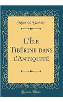 LÎle Tibérine dans lAntiquité (Classic Reprint)