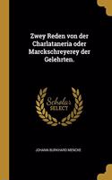 Zwey Reden von der Charlataneria oder Marckschreyerey der Gelehrten.