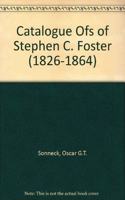 Catalogue Ofs of Stephen C. Foster (1826-1864)