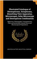 Illustrated Catalogue of Stereopticons, Sciopticons, Dissolving View Apparatus, Microscopes, Solar Microscope and Stereopticon Combination