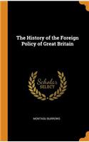 The History of the Foreign Policy of Great Britain