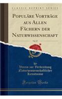 Populï¿½re Vortrï¿½ge Aus Allen Fï¿½chern Der Naturwissenschaft, Vol. 27 (Classic Reprint)