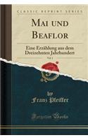 Mai Und Beaflor, Vol. 1: Eine ErzÃ¤hlung Aus Dem Dreizehnten Jahrhundert (Classic Reprint)