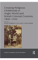 Creating Religious Childhoods in Anglo-World and British Colonial Contexts, 1800-1950