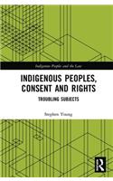 Indigenous Peoples, Consent and Rights