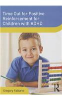 Time Out for Positive Reinforcement for Children with ADHD