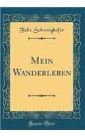 Mein Wanderleben (Classic Reprint)
