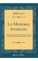 Le Memorie Storiche: I Giuochi e Gli Scavi Dell' Anfiteatro Flavio ed I Pretesi Martiri Cristiani del Colosseo (Classic Reprint)