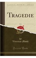 Tragedie, Vol. 2 (Classic Reprint)