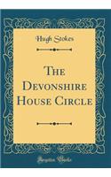 The Devonshire House Circle (Classic Reprint)