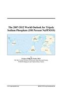 The 2007-2012 World Outlook for Tripoly Sodium Phosphate (100 Percent Na5p3o10)