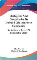 Stratagems And Conspiracies To Defraud Life Insurance Companies