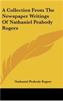 A Collection From The Newspaper Writings Of Nathaniel Peabody Rogers