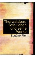Thorwaldsen: Sein Leben Und Seine Werke