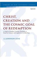 Christ, Creation and the Cosmic Goal of Redemption A Study of Pauline Creation Theology as Read by Irenaeus and Applied to Ecotheology