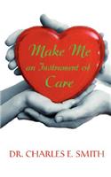 Make Me an Instrument of Care
